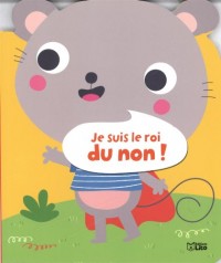 Je suis le roi du non ! - Dès 18 mois