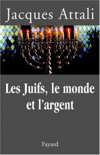 Les Juifs, le monde et l'argent : histoire économique du peuple juif