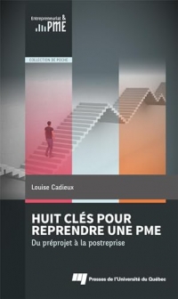 Huit clés pour reprendre une PME: Du préprojet à la postreprise
