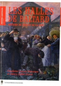 Les Halles de Baltard : Métiers du jour et de la nuit