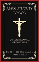 Absolute Duty to God: Exploring Moral Obligations (Grapevine Press)