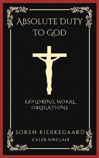 Absolute Duty to God: Exploring Moral Obligations (Grapevine Press)