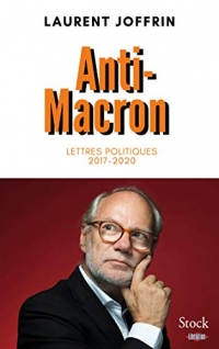 Anti-Macron : Lettres politiques 2017-2020 (Essais - Documents)