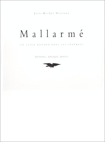 MALLARME, UN CLAIR REGARD DANS LES TENEBRES. Peinture, musique, poésie