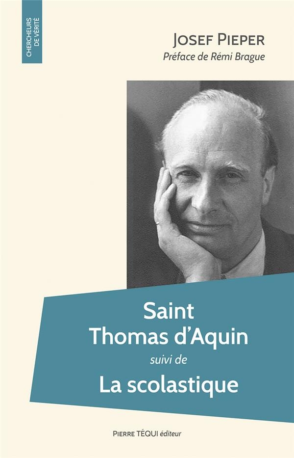 Saint Thomas d’Aquin: suivi de La scolastique