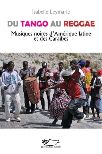 Du tango au reggae, musiques noires d'Amérique latine et des Caraïbes
