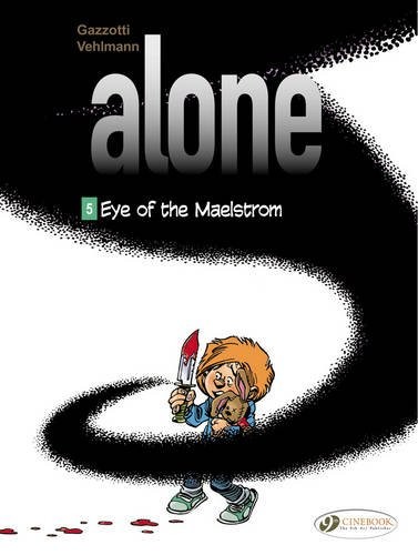 Alone - tome 5 Eye of the maelstrom (06) [9781849182966]