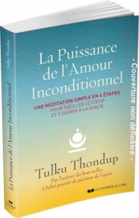 La puissance de l'amour inconditionnel : Une méditation simple en 4 étapes pour éveiller le cœur et s’ouvrir à la bonté