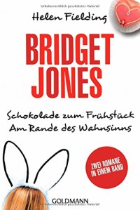 Bridget Jones - Schokolade zum Frühstück/Am Rande des Wahnsinns: Zwei Romane in einem Band