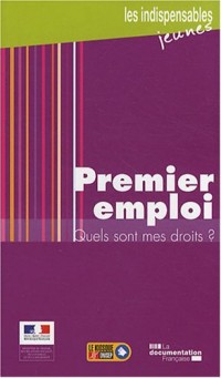 Premier emploi. Quels sont mes droits? (3e édition actualisée)