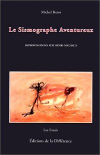 Le Sismographe aventureux. Improvisations sur Henri Michaux