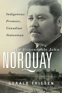 The Honourable John Norquay: Indigenous Premier, Canadian Statesman