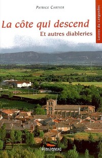 La côte qui descend Suivie de Dix mille ans et des poussières (Lettres du Languedoc)