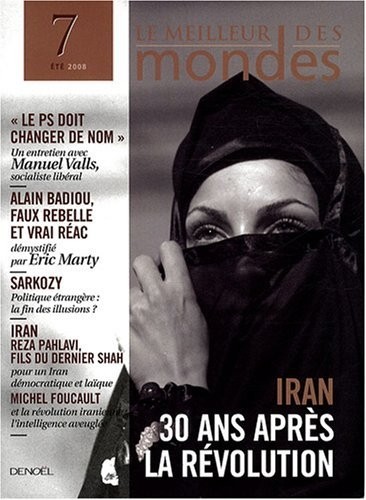 Le meilleur des mondes, N° 7 : Iran, 30 ans après la révolution
