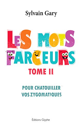 Les mots farceurs, tome II