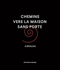 CHEMINS VERS LA MAISON SANS PORTE CATALÀA