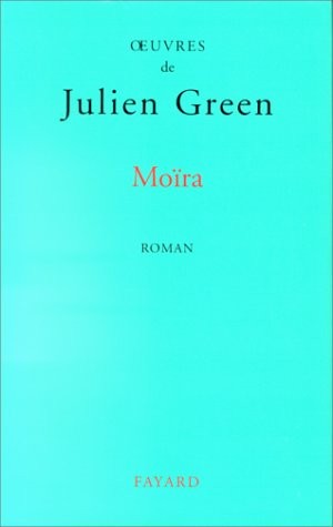 OEuvres de Julien Green : Moïra