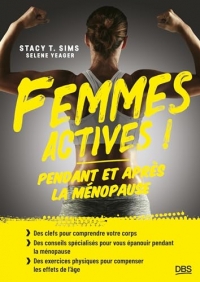 Femmes actives !: Pendant et après la ménopause