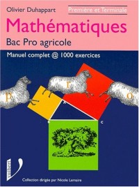 MATHEMATIQUES 1ERE ET TERMINALE BAC PRO AGRICOLE. : Manuel complet, 1000 exercices