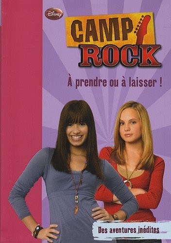 Camp Rock, Tome 3 : A prendre ou à laisser !