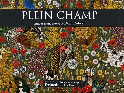 Plein champ : Autour d'une oeuvre de Dom Robert