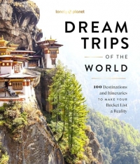 Lonely Planet Dream Trips of the World 1