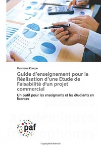 Guide d’enseignement pour la Réalisation d’une Etude de Faisabilité d'un projet commercial: Un outil pour les enseignants et les étudiants en licences