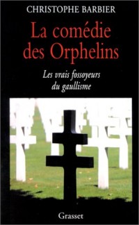 La comédie des Orphelins - Les vrais fossoyeurs du gaullisme