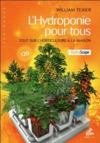 L'Hydroponie pour tous - Tout sur l'horticulture à la maison