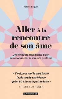 Aller à la rencontre de son âme: Une enquête fascinante pour se reconnecter à son moi profond