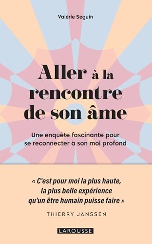 Aller à la rencontre de son âme: Une enquête fascinante pour se reconnecter à son moi profond