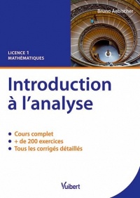Introduction à l'analyse : Cours complet, 200 exercices et corrigés détaillés