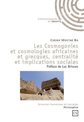 LES COSMOGONIES ET COSMOLOGIES AFRICAINES et grecques, centralité et implications sociales