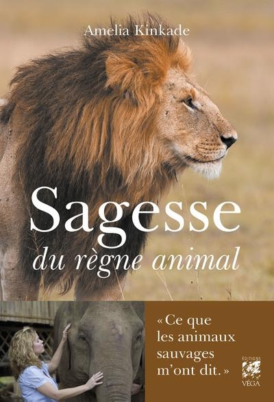 Sagesse du règne animal - ce que les animaux sauvages m'ont dit