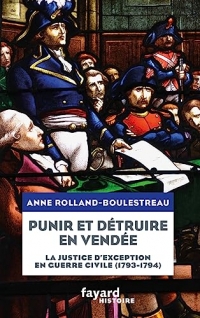 Punir et détruire en Vendée militaire: La justice d'exception en guerre civile (1793-1794)