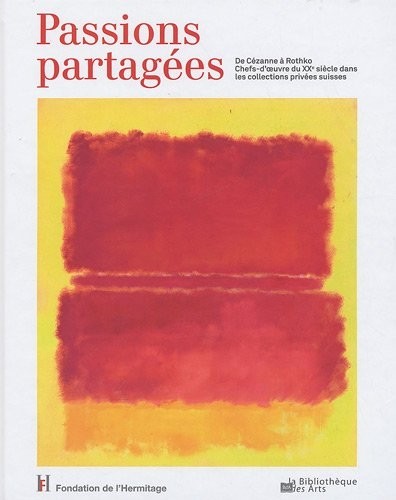 Passions partagées. De Cézanne à Rothko. Chefs-d'oeuvres du XXè siècle dans les collections privées
