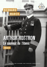 Arthur Rostron, le sauveur du Titanic [Poche]