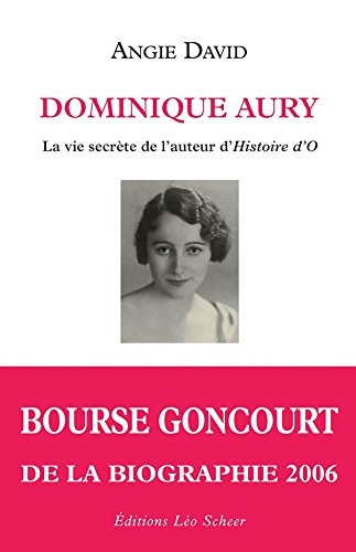 Dominique Aury: La vie secrète de l'auteur d'histoire d'O (LEO SCHEER LITT)