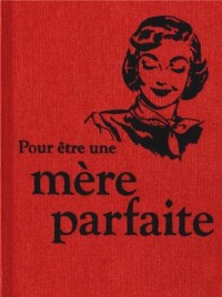 Pour être une mère parfaite