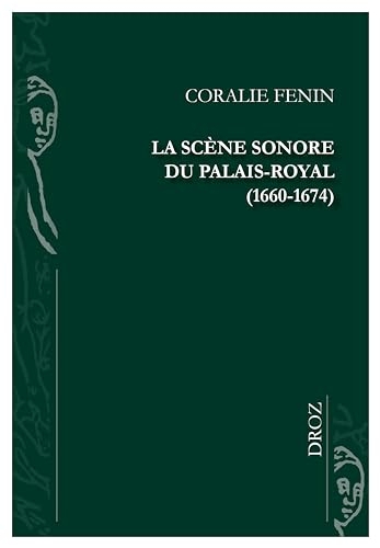 La scène sonore du Palais-Royal: (1660-1674)