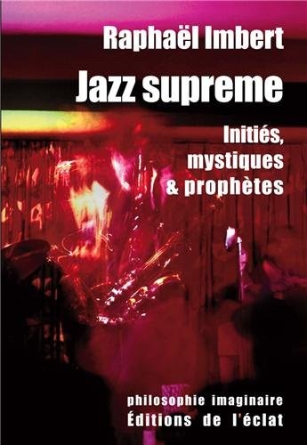 Jazz suprême : Initiés, mystiques et prophètes
