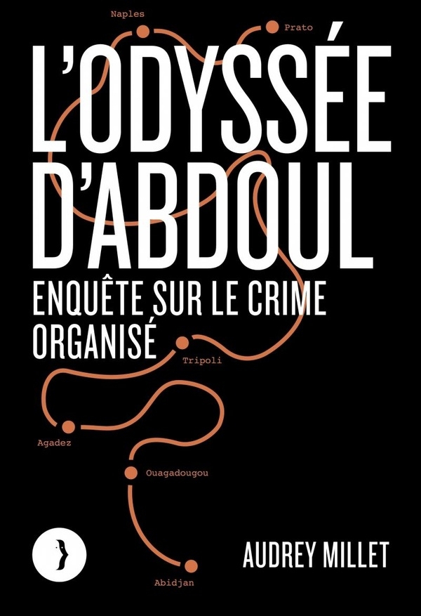 L'odyssée d'Abdoul - Enquête sur le crime organisé: Enquête sur le crime organisé