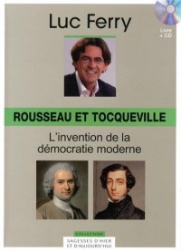 Rousseau et Tocqueville, Volume 10 : L'invention de la démocratie moderne (CD Inlcus)