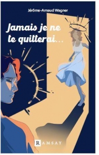 Jamais je ne te quitterai…