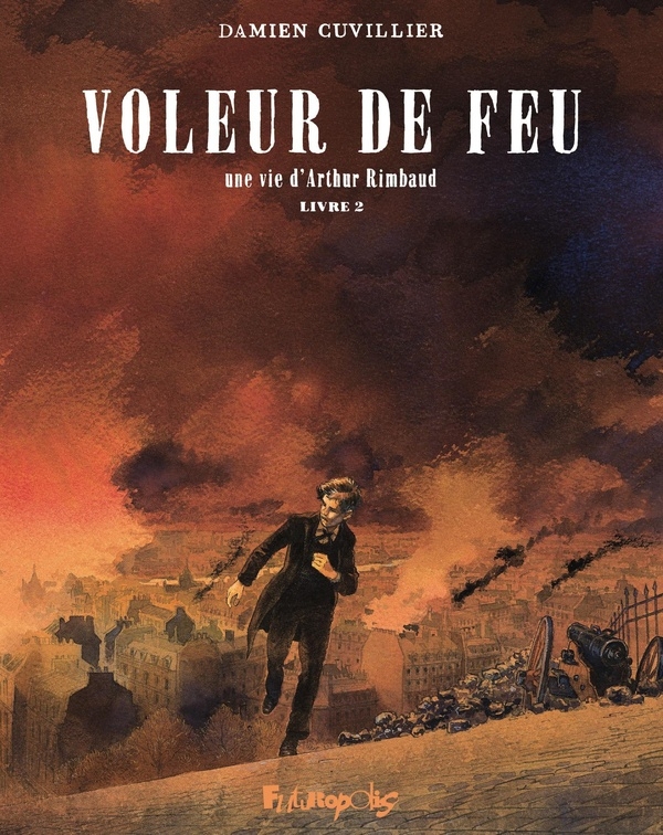 Voleur de feu: Une vie d'Arthur Rimbaud (2)