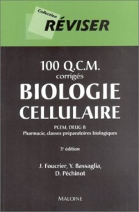 100 Q.C.M. : Biologie cellulaire (corrigé) : PCEM, DEUG B - Pharmacie, classes préparatoires biologiques