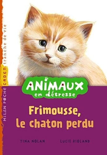 Animaux en détresse: T.2 : Frimousse, le chaton perdu