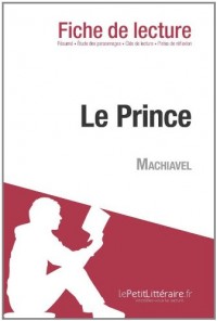 Le Prince de Nicolas Machiavel (Analyse de l'œuvre): Comprendre la littérature avec lePetitLittéraire.fr