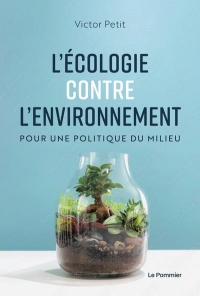L'Écologie contre l'environnement: Pour une politique du milieu