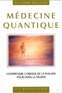 Médecine quantique : Comprendre l'origine de la maladie pour enfin la traiter